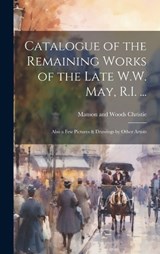 Catalogue of the Remaining Works of the Late W.W. May, R.I. ... - Manson and Woods Christie - 9781021150424