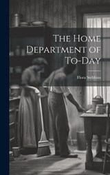 The Home Department of To-day - Flora Stebbins - 9781021163592