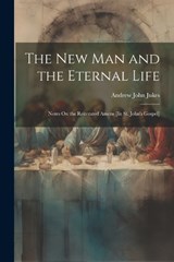 The New Man and the Eternal Life - Andrew John Jukes - 9781021169488