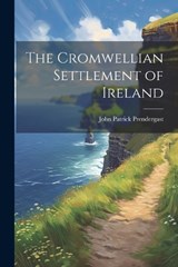 The Cromwellian Settlement of Ireland - John Patrick Prendergast - 9781021170057