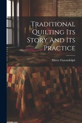 Traditional Quilting Its Story And Its Practice