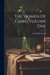 The Women Of Cairo Volume One - Gerard De Nerval - 9781021174161