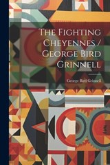 The Fighting Cheyennes / George Bird Grinnell - George Bird Grinnell - 9781021175243