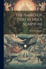 The Names Of God In Holy Scripture - Andrew John Jukes - 9781021177926