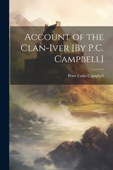 Account of the Clan-Iver [By P.C. Campbell] - Peter Colin Campbell - 9781021178244