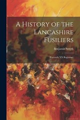 A History of the Lancashire Fusiliers - Benjamin Smyth - 9781021179227