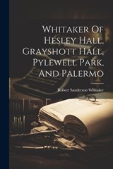 Whitaker Of Hesley Hall, Grayshott Hall, Pylewell Park, And Palermo - Robert Sanderson Whitaker - 9781021179265