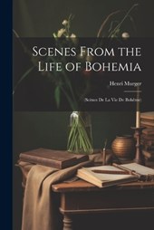 Scenes From the Life of Bohemia