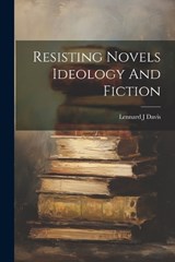 Resisting Novels Ideology And Fiction - Lennard J Davis - 9781021194206