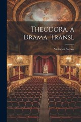 Theodora, a Drama. Transl - Victorien Sardou - 9781021198037