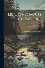 Les Dionysiaques Ou Bacchus - Nonnos De Panopolis ; Marcellus - 9781021200013