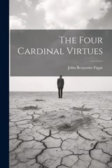 The Four Cardinal Virtues - John Benjamin Figgis - 9781021203199