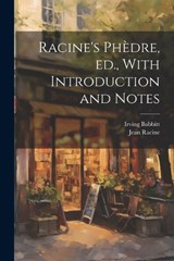 Racine's Phèdre, ed., With Introduction and Notes - Jean Baptiste Racine ; Irving Babbitt - 9781021210081