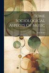 Some Sociological Aspects Of Music - Jaap Kunst - 9781021215284