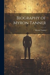 Biography of Myron Tanner