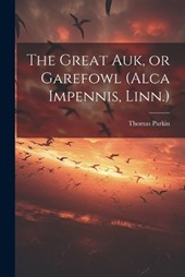 The Great auk, or Garefowl (Alca Impennis, Linn.)