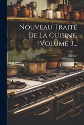 Nouveau Traité De La Cuisine, Volume 3...