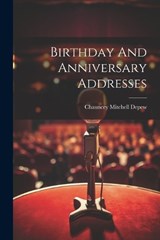 Birthday And Anniversary Addresses - Chauncey Mitchell DePew - 9781021254573
