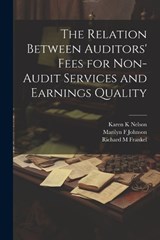 The Relation Between Auditors' Fees for Non-audit Services and Earnings Quality - Frankel Richard M ; Johnson Marilyn F ; Nelson Karen K - 9781021260963