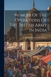 Memoir Of The Operations Of The British Army In India
