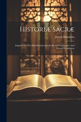 Historiæ Sacræ: Adapted To The Hamiltonian System By An Interlineary And Literal Translation - James Hamilton - 9781021264640