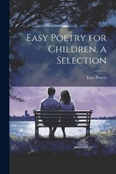 Easy Poetry for Children, a Selection