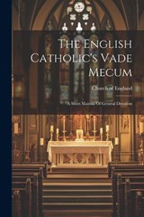 The English Catholic's Vade Mecum - Church Of England - 9781021278357