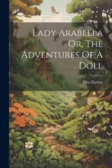 Lady Arabella Or, The Adventures Of A Doll - Pardoe (julia) - 9781021278791
