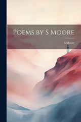 Poems by S Moore - S Moore - 9781021284617