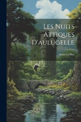 Les Nuits Attiques D'aulugelle - Aulus Gellius - 9781021285249