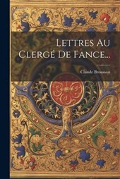 Lettres Au Clergé De Fance...