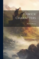 Hawick Characters - Robert Murray - 9781021290847
