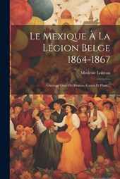 Le Mexique À La Légion Belge 1864-1867