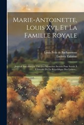 Marie-antoinette, Louis Xvi, Et La Famille Royale