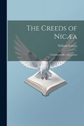 The Creeds of Nicæa; Constantinople; Athanasius