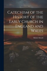 Catechism of the History of the Early Church in England and Wales - Robert Sewell - 9781021324474