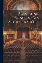 Rodogune, Princesse Des Parthes, Tragédie