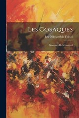 Les Cosaques; Souvenirs De Sébastopol - Lev Nikolaevich Tolstoi - 9781021330765