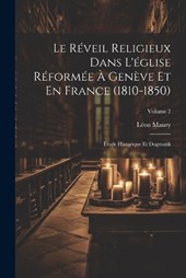 Le Réveil Religieux Dans L'église Réformée À Genève Et En France (1810-1850)