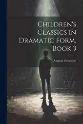 Children's Classics in Dramatic Form, Book 3