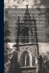 An Historical Account of the Incorporated Society for the Propagation of the Gospel in Foreign Parts