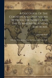 A Discourse Of The Contests And Dissensions Between The Nobles And The Commons In Athens And Rome,