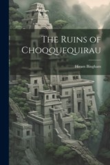 The Ruins of Choqquequirau - Hiram Bingham - 9781021395009