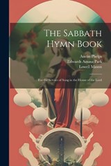 The Sabbath Hymn Book - Edwards Amasa Park ; Austin Phelps ; Lowell Mason - 9781021402288
