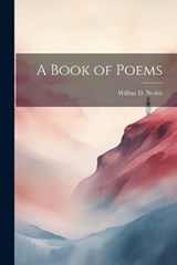 A Book of Poems - Wilbur D 1871-1927 Nesbit - 9781021404237