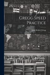 Gregg Speed Practice - John Robert Gregg - 9781021408488