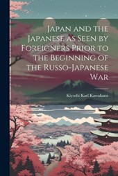 Japan and the Japanese as Seen by Foreigners Prior to the Beginning of the Russo-Japanese War