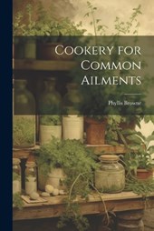 Cookery for Common Ailments