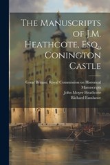 The Manuscripts of J.M. Heathcote, Esq., Conington Castle - Sophia Crawford Lomas ; Richard Fanshawe - 9781021416704