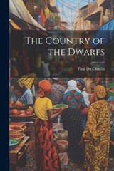 The Country of the Dwarfs - Paul Du Chaillu - 9781021417015